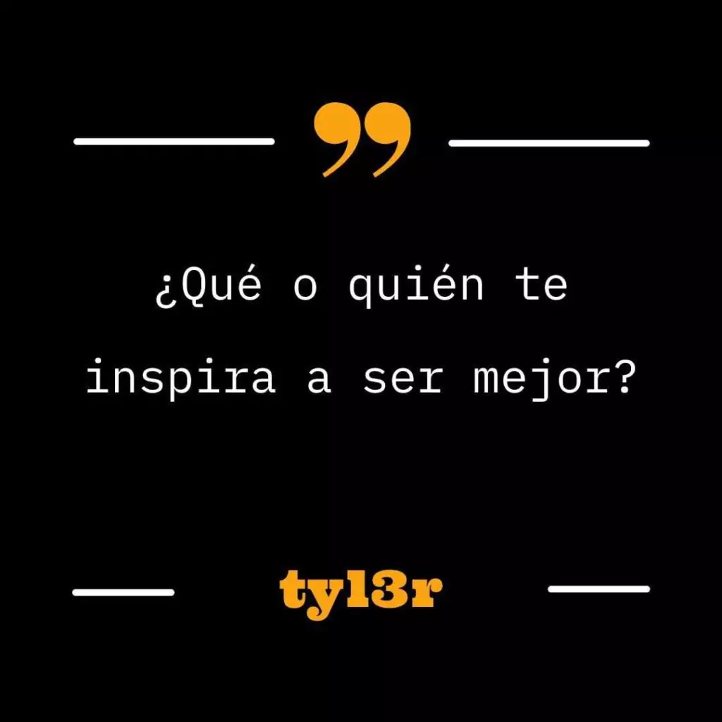 Quién te inspira a ser mejor