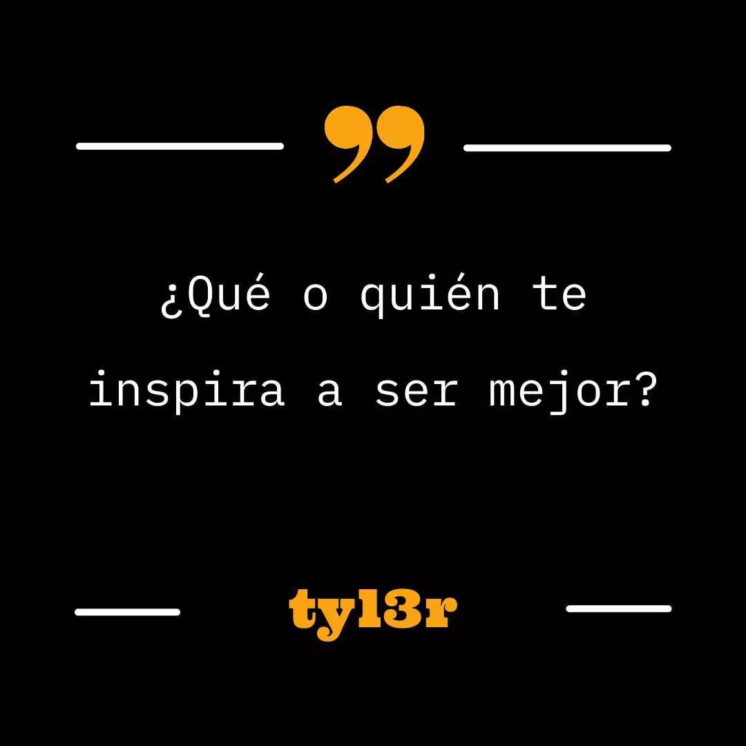 Quién te inspira a ser mejor